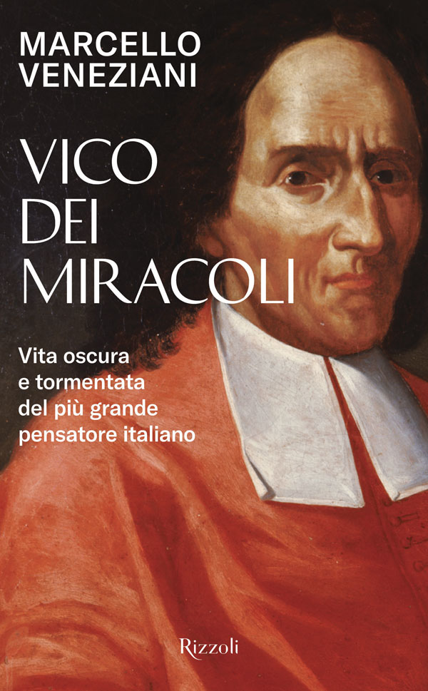 immagine per Vico dei miracoli. Vita oscura e tormentata del più grande pensatore italiano