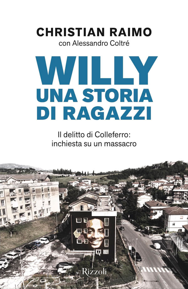 immagine per Willy. Una storia di ragazzi. Il delitto di Colleferro: inchiesta su un massacro