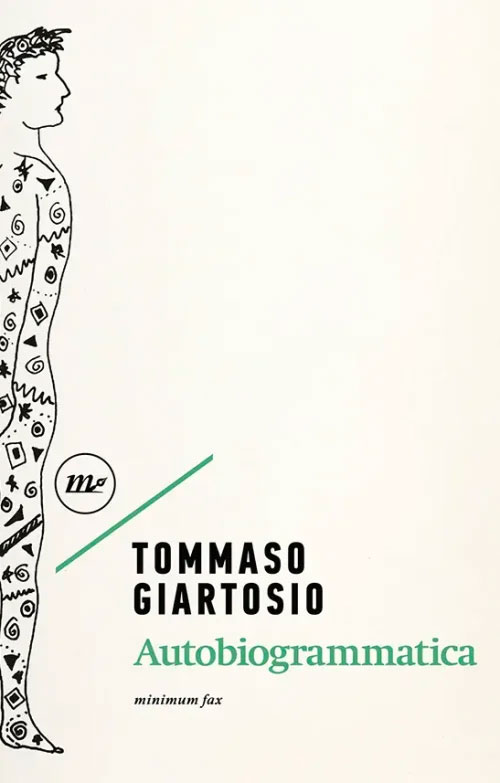 Tommaso Giartosio <br><strong>Autobiogrammatica</strong> <br><em>minimum fax</em>